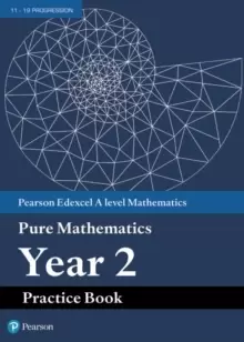 Image of Edexcel AS and A level Mathematics Pure Mathematics Year 2 Practice Workbook