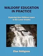 Image of waldorf education in practice exploring how children learn in the lower gra