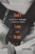 Image of gods law and order the politics of punishment in evangelical america