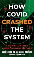 Image of how covid crashed the system a guide to fixing american health care