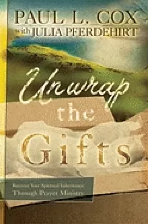 Image of unwrap the gifts receive your spiritual inheritance through prayer ministry