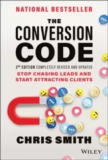 Image of The Conversion Code, 2nd Edition: Stop Chasing Lea ds and Start Attracting Clients