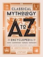 Image of classical mythology a to z an encyclopedia of gods and goddesses heroes and