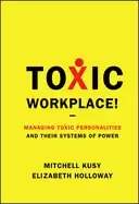 Image of toxic workplace managing toxic personalities and their systems of power kus