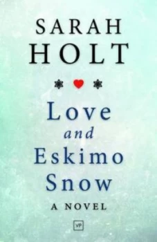 Image of Love and Eskimo Snow by Sarah Holt Paperback