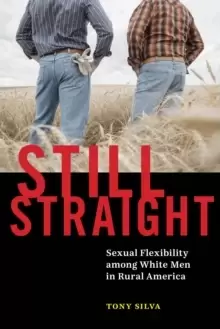 Image of Still Straight : Sexual Flexibility among White Men in Rural America
