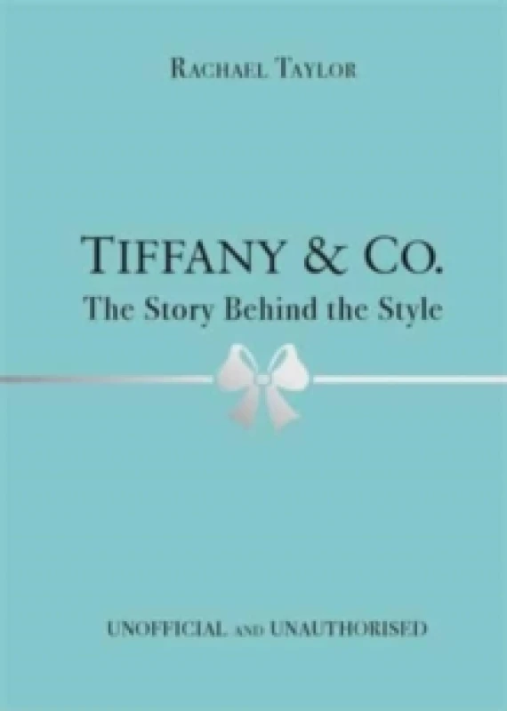 Image of Tiffany & Co.: The Story Behind the Style Hardback