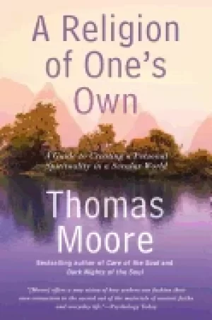 Image of religion of ones own a guide to creating a personal spirituality in a secul