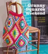 Image of granny squares weekend 20 quick and easy crochet projects