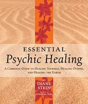 Image of essential psychic healing a complete guide to healing yourself healing oth