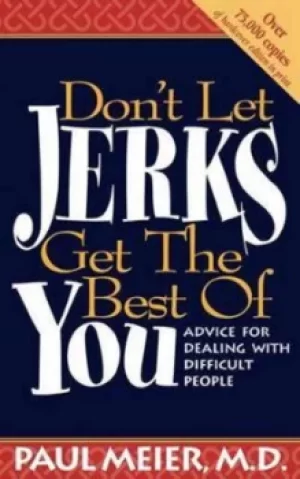 Image of Dont Let JERKS Get The Best Of You by PAUL MEIER