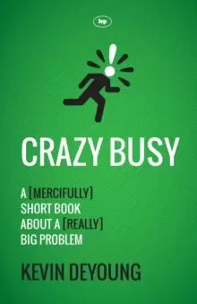 Image of Crazy Busy : A (Mercifully) Short Book About A (Really) Big Problem