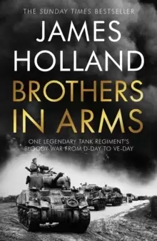 Image of Brothers in Arms : One Legendary Tank Regiment's Bloody War from D-Day to VE-Day