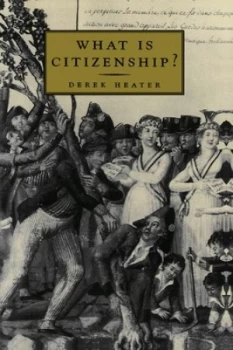 Image of What Is Citizenship by Derek Heater Book