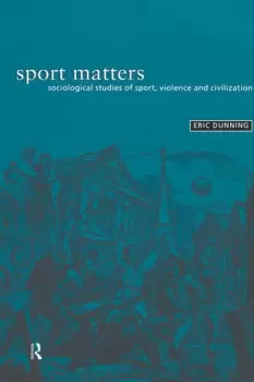 Image of Sport MattersSociological Studies of Sport Violence and Civilisation