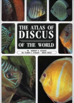 Image of The Atlas of Discus of the World by Herbert R Axelrod and Warren Burgess and Bernd Degen Book