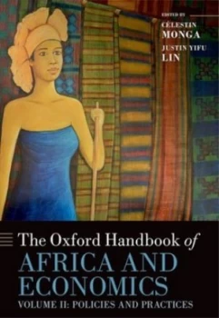 Image of The Oxford Handbook of Africa and Economics. Volume 2 Policies and Practices by Clestin Monga Hardback