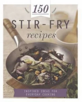 Image of 150 Stir-Fry Recipes Hardback