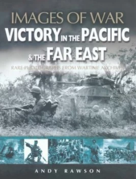 Image of Victory in the Pacific and the Far East by Andrew Rawson Paperback