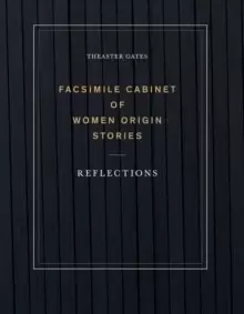 Image of Theaster Gates: Facsimile Cabinet of Women Origin Stories : Reflections