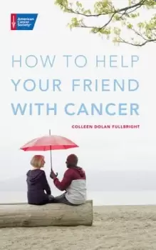 Image of How to help your friend with cancer by Colleen Dolan Fullbright