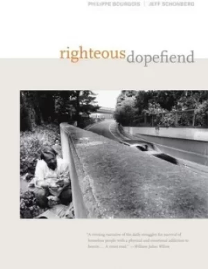 Image of Righteous dopefiend by Philippe I Bourgois
