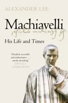 Image of Machiavelli : His Life and Times