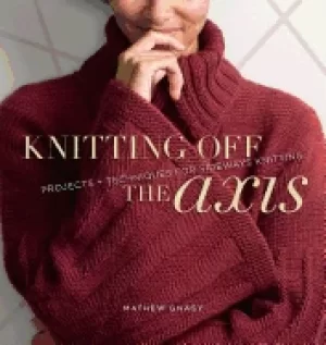 Image of knitting off the axis projects and techniques for sideways knitting
