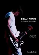 image of bryan adams a fretted biography the first six albums