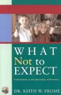 Image of what not to expect a meditation on the spirituality of parenting