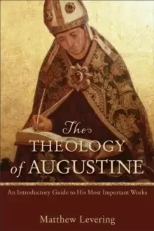 Image of The Theology of Augustine : An Introductory Guide to His Most Important Works