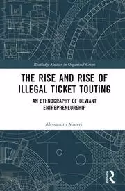 Image of The Rise and Rise of Illegal Ticket Touting An Ethnography of Deviant Entrepreneurship