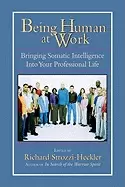 Image of being human at work bringing somatic intelligence into your professional li