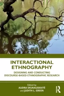 Image of Interactional Ethnography : Designing and Conducting Discourse-Based Ethnographic Research