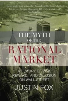 Image of The Myth of the Rational Market by Justin Fox Hardback