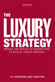 Image of The Luxury Strategy : Break the Rules of Marketing to Build Luxury Brands