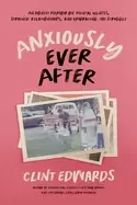 Image of anxiously ever after an honest memoir on mental illness strained relationsh