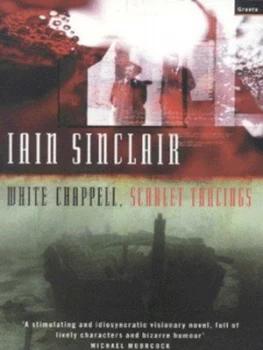 Image of White Chappell Scarlet Tracings by Iain Sinclair Paperback