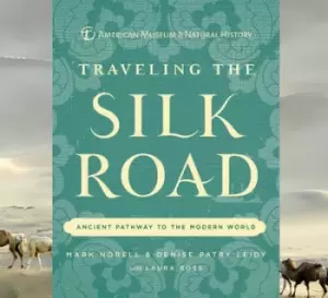 Image of Traveling the Silk Road - Mark Norell, Denise Patry Leidy & the American Museum of Natural History with Laura Ross - Hardback - Used