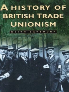 Image of A History of British Trade Unionism C. 1770-1990 by Keith Laybourn Paperback