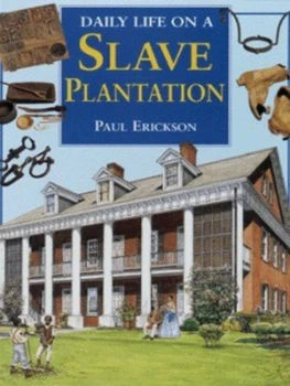 Image of Daily Life on a Slave Plantation by Paul Erickson Hardback