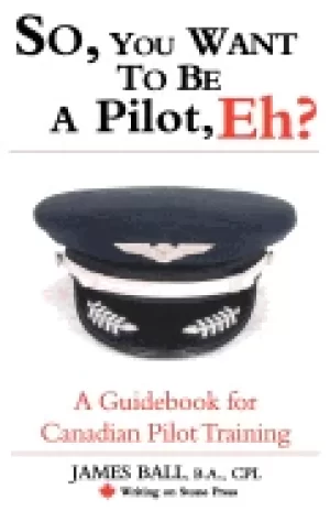 Image of so you want to be a pilot eh a guidebook for canadian pilot training
