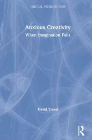Image of Anxious CreativityWhen Imagination Fails