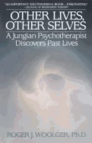 Image of other lives other selves a jungian psychotherapist discovers past lives