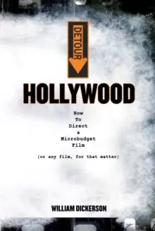 Image of Detour : Hollywood: How to Direct a Microbudget Film (or Any Film, for That Matter)