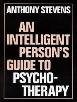 Image of An Intelligent Persons Guide to Psychotherapy by Anthony Stevens Hardback