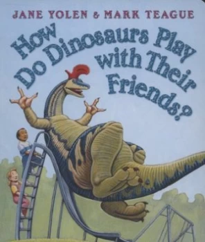 Image of How Do Dinosaurs Play with Their Friends by Jane Yolen Book