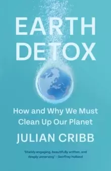 Image of Earth Detox : How and Why we Must Clean Up Our Planet