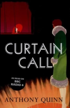 Image of Curtain Call or the Distinguished Thing by Anthony Quinn Hardback