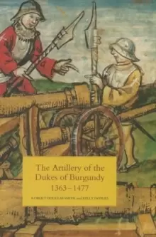 Image of The Artillery of the Dukes of Burgundy, 1363-1477